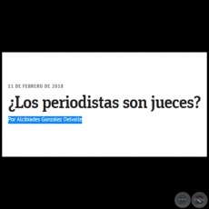 LOS PERIODISTAS SON JUECES? - Por ALCIBIADES GONZLEZ DELVALLE - Domingo, 11 de Febrero de 2018